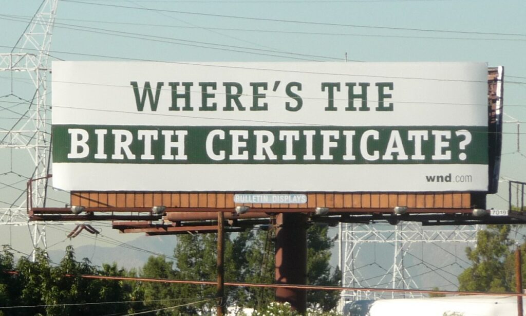 Birtherism: How a Conspiracy Theory Reshaped American Politics billboard challenging the validity of barack obama's birth certificate